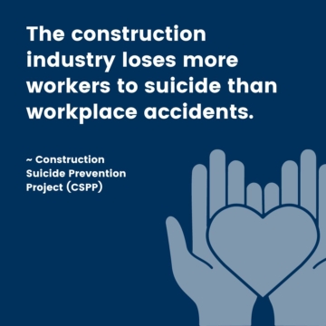 The construction industry loses more workers to suicide than workplace accidents. 