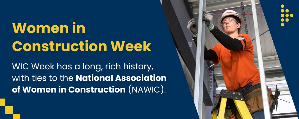 WIC Week has a long, rich history, with ties to the National Association of Women in Construction (NAWIC).