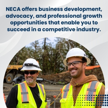 NECA offers business development, advocacy, and professional growth opportunities that enable you to succeed in a competitive industry.