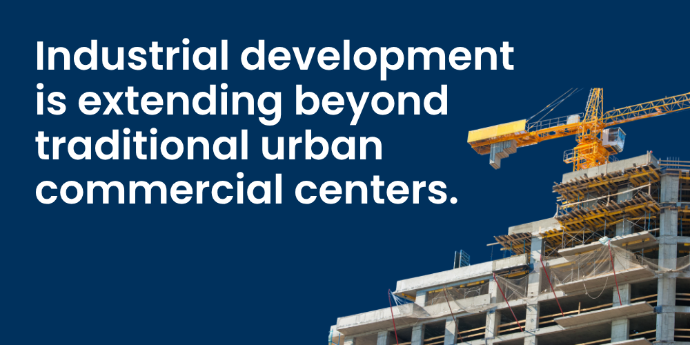 Graphic explaining Industrial development is extending beyond traditional urban commercial centers. 